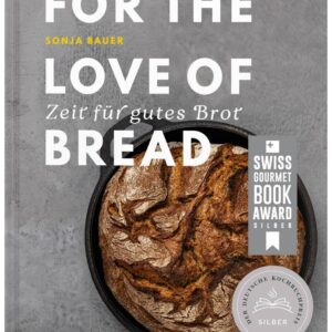 Backbuch für Brot von Sonja Bauer: For the love of bread - Zeit für gutes Brot