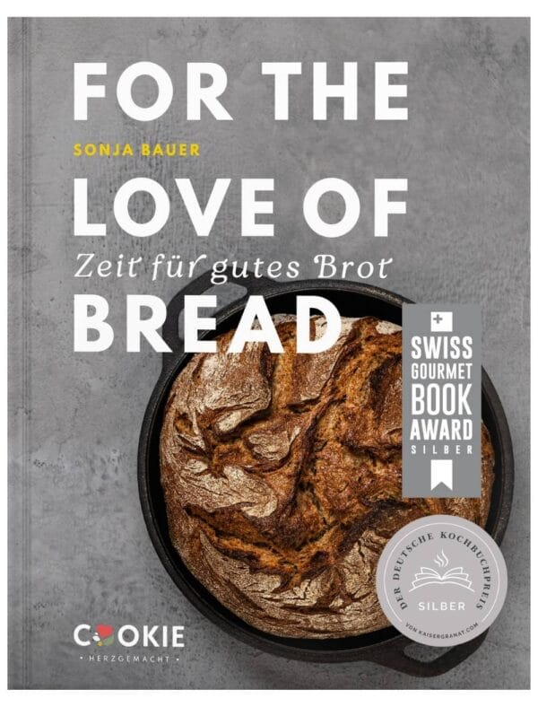 Backbuch für Brot von Sonja Bauer: For the love of bread - Zeit für gutes Brot